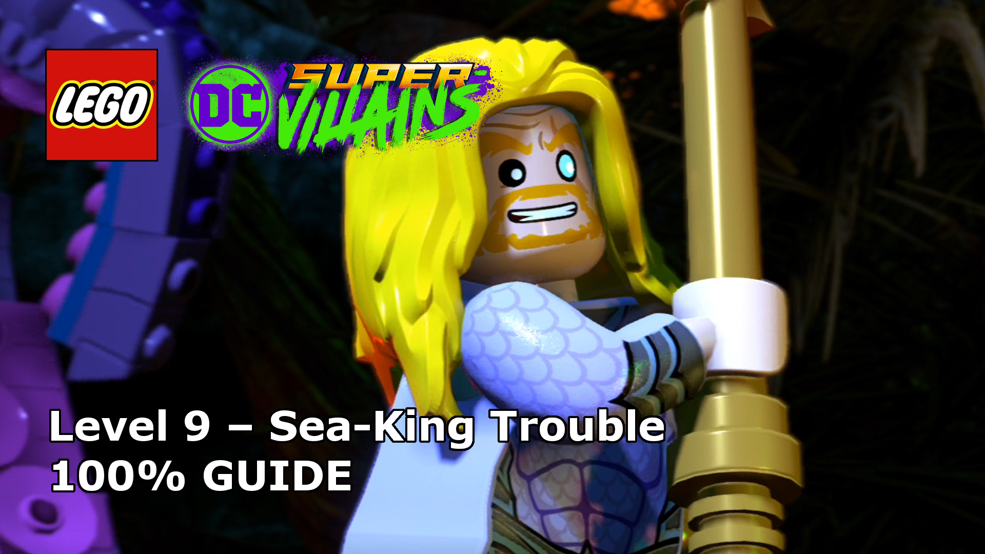 LEGO DC Super-Villains – Sea-King Trouble 100% Guide