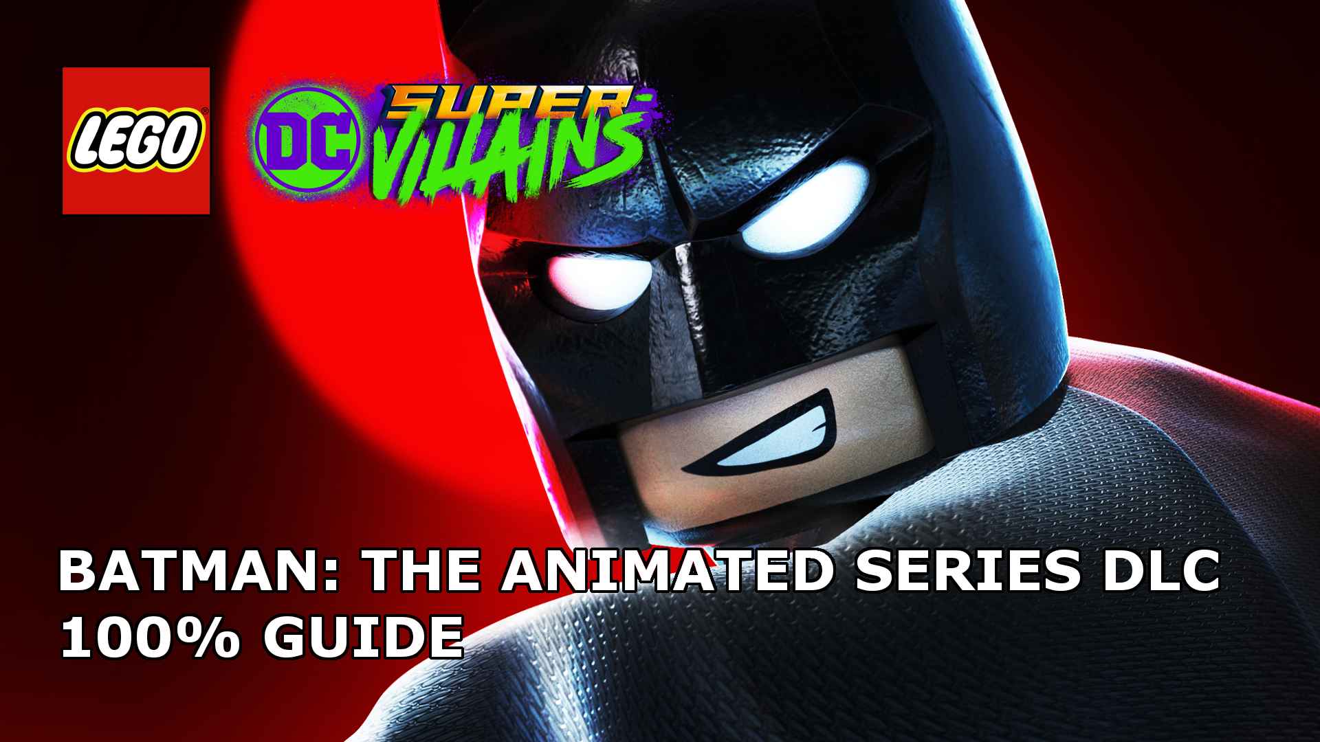 LEGO DC Super-Villains - Batman: The Animated Series Level Pack 100% Guide
